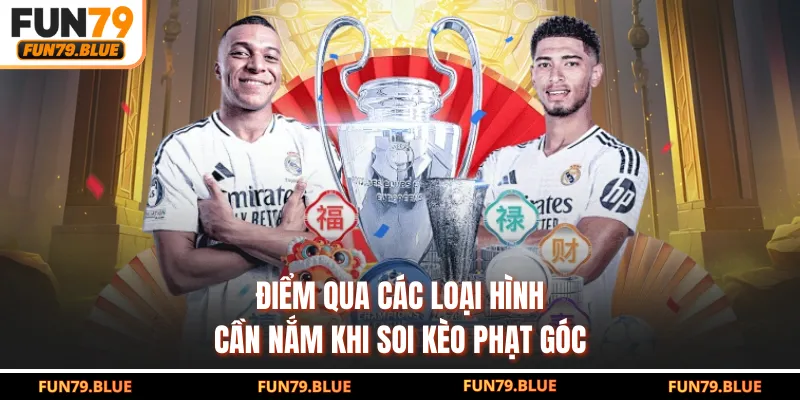 Điểm qua các loại hình cần nắm khi soi kèo phạt góc