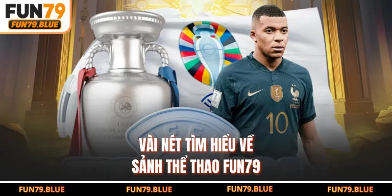 Vài nét tìm hiểu về sảnh thể thao FUN79